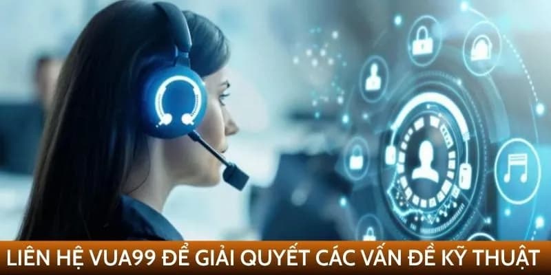 Người chơi vì sao cần phải liên hệ Vua99?