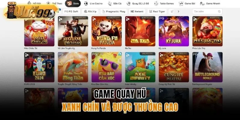 Game quay hũ Vua99 xanh chín và được thưởng cao